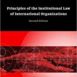 Principles of the Institutional Law of International Organizations Second Edition